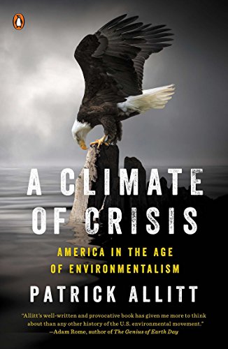 Stock image for A Climate of Crisis: America in the Age of Environmentalism (Penguin History American Life) for sale by Wonder Book