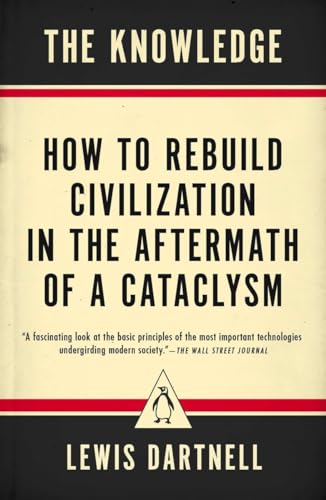 Beispielbild fr The Knowledge: How to Rebuild Civilization in the Aftermath of a Cataclysm zum Verkauf von BooksRun