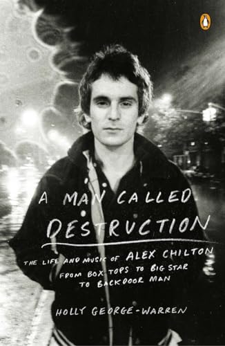 9780143127055: A Man Called Destruction: The Life and Music of Alex Chilton, From Box Tops to Big Star to Backdoor Man