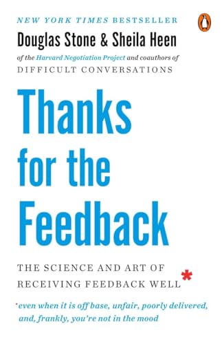 Imagen de archivo de Thanks for the Feedback: The Science and Art of Receiving Feedback Well a la venta por Zoom Books Company