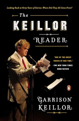 9780143127185: The Keillor Reader: Looking Back at Forty Years of Stories: Where Did They All Come From?
