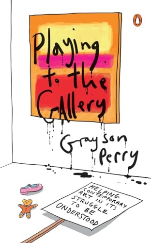 Stock image for Playing to the Gallery: Helping Contemporary Art in Its Struggle to Be Understood for sale by Valley Books