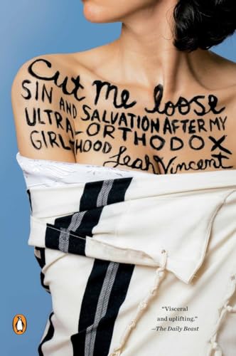 9780143127413: Cut Me Loose: Sin and Salvation After My Ultra-Orthodox Girlhood