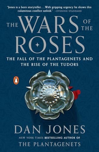 9780143127888: The Wars of the Roses: The Fall of the Plantagenets and the Rise of the Tudors