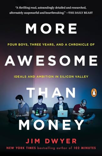 9780143127895: More Awesome Than Money: Four Boys, Three Years, and a Chronicle of Ideals and Ambition in Silicon Valley