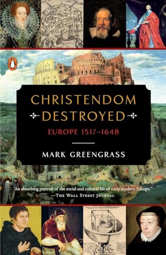 9780143127918: Christendom Destroyed: Europe 1517-1648