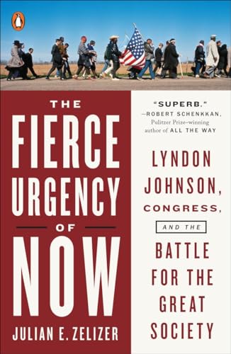 9780143128014: The Fierce Urgency of Now: Lyndon Johnson, Congress, and the Battle for the Great Society