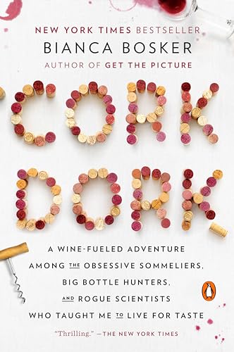 Beispielbild fr Cork Dork: A Wine-Fueled Adventure Among the Obsessive Sommeliers, Big Bottle Hunters, and Rogue Scientists Who Taught Me to Live for Taste zum Verkauf von SecondSale