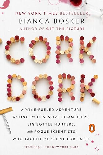 9780143128090: Cork Dork: A Wine-Fueled Adventure Among the Obsessive Sommeliers, Big Bottle Hunters, and Rogue Scientists Who Taught Me to Live for Taste