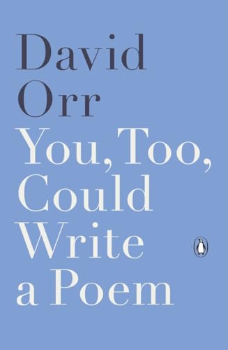 9780143128199: You, Too, Could Write a Poem: Selected Reviews and Essays, 2000-2015