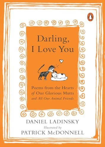 Imagen de archivo de Darling, I Love You: Poems from the Hearts of Our Glorious Mutts and All Our Animal Friends a la venta por Books Unplugged