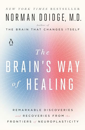 9780143128373: The Brain's Way of Healing: Remarkable Discoveries and Recoveries from the Frontiers of Neuroplasticity