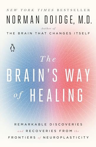 Stock image for The Brain's Way of Healing: Remarkable Discoveries and Recoveries from the Frontiers of Neuroplasticity for sale by Goodwill of Colorado