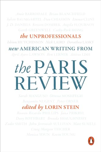 Beispielbild fr The Unprofessionals: New American Writing from The Paris Review zum Verkauf von Wonder Book