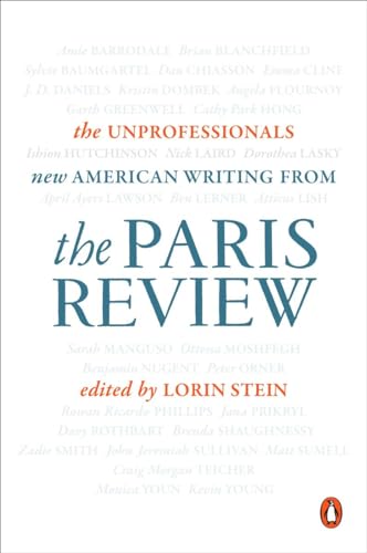 Stock image for The Unprofessionals: New American Writing from the Paris Review for sale by Revaluation Books