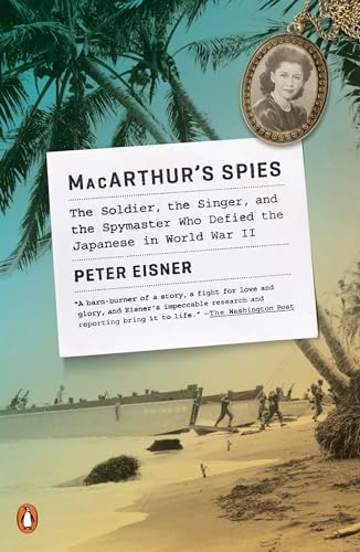Stock image for MacArthur's Spies: The Soldier, the Singer, and the Spymaster Who Defied the Japanese in World War II for sale by SecondSale