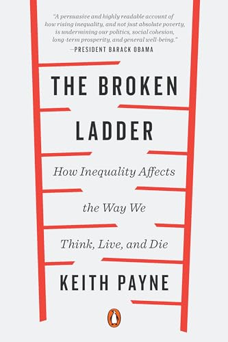 Beispielbild fr The Broken Ladder: How Inequality Affects the Way We Think, Live, and Die zum Verkauf von Goodwill Books