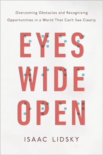 Stock image for Eyes Wide Open: Overcoming Obstacles and Recognizing Opportunities in a World That Can't See Clearly for sale by SecondSale