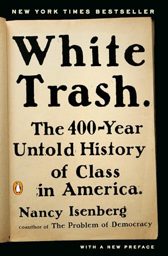 9780143129677: White Trash: The 400-Year Untold History of Class in America