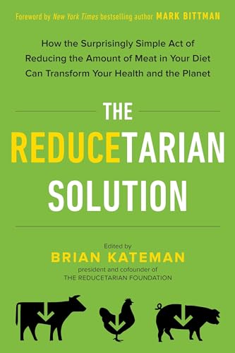 Stock image for The Reducetarian Solution: How the Surprisingly Simple Act of Reducing the Amount of Meat in Your Diet Can Transform Your Health and the Planet for sale by Gulf Coast Books