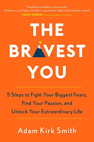 Stock image for The Bravest You: Five Steps to Fight Your Biggest Fears, Find Your Passion, and Unlock Your Extraordinary Life for sale by Decluttr