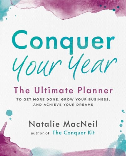 Imagen de archivo de Conquer Your Year: The Ultimate Planner to Get More Done, Grow Your Business, and Achieve Your Dreams (The Conquer Series) a la venta por Goodwill of Colorado