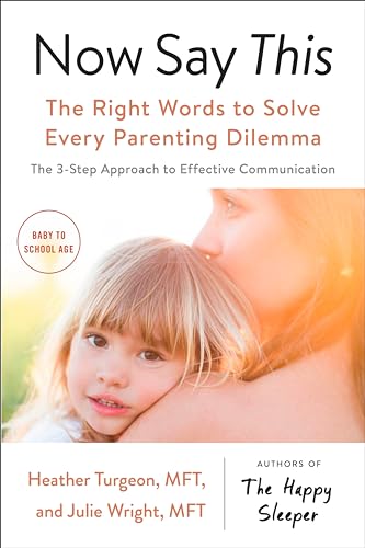 Beispielbild fr Now Say This: The Right Words to Solve Every Parenting Dilemma zum Verkauf von SecondSale