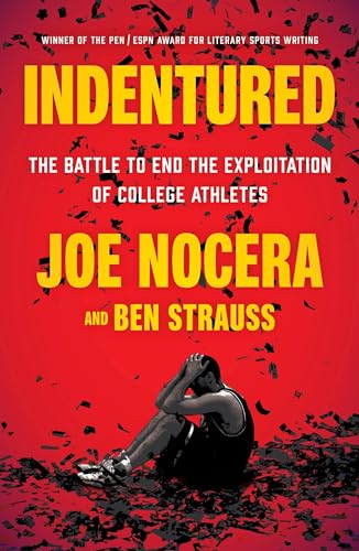 Beispielbild fr Indentured : The Battle to End the Exploitation of College Athletes zum Verkauf von Better World Books