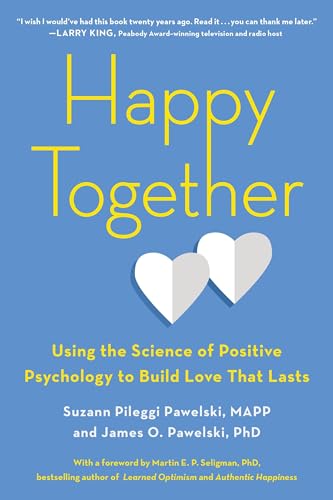 Imagen de archivo de Happy Together: Using the Science of Positive Psychology to Build Love That Lasts a la venta por Indiana Book Company