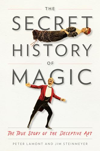 Beispielbild fr The Secret History of Magic: The True Story of the Deceptive Art zum Verkauf von Friends of Johnson County Library
