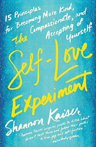 Imagen de archivo de The Self-Love Experiment: Fifteen Principles for Becoming More Kind, Compassionate, and Accepting of Yourself a la venta por WorldofBooks