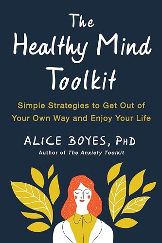 Beispielbild fr The Healthy Mind Toolkit: Simple Strategies to Get Out of Your Own Way and Enjoy Your Life zum Verkauf von Off The Shelf