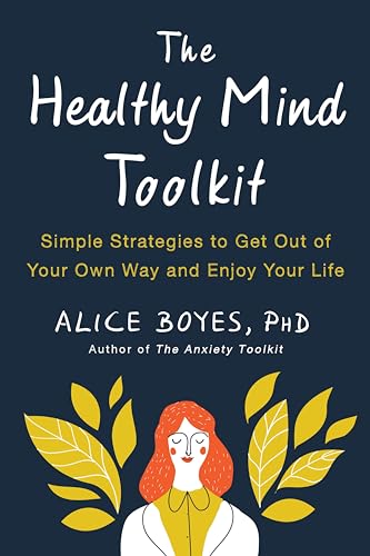 Imagen de archivo de The Healthy Mind Toolkit: Simple Strategies to Get Out of Your Own Way and Enjoy Your Life a la venta por Zoom Books Company