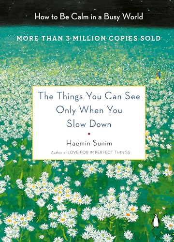 Beispielbild fr The Things You Can See Only When You Slow Down: How to Be Calm in a Busy World zum Verkauf von Goodwill of Colorado