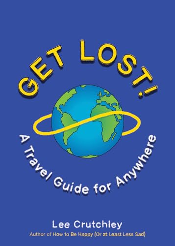 Stock image for Get Lost!: A Travel Guide for Anywhere for sale by SecondSale