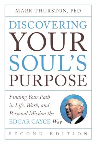 Beispielbild fr Discovering Your Soul's Purpose: Finding Your Path in Life, Work, and Personal Mission the Edgar Cayce Way, Second Edition zum Verkauf von BooksRun