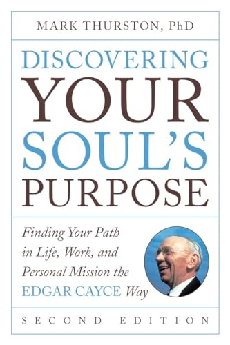 Stock image for Discovering Your Soul's Purpose: Finding Your Path in Life, Work, and Personal Mission the Edgar Cayce Way, Second Edition for sale by BooksRun