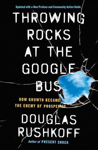 Beispielbild fr Throwing Rocks at the Google Bus : How Growth Became the Enemy of Prosperity zum Verkauf von Better World Books