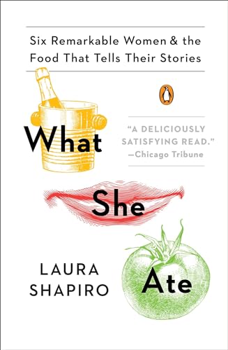 Imagen de archivo de What She Ate: Six Remarkable Women and the Food That Tells Their Stories a la venta por Gulf Coast Books