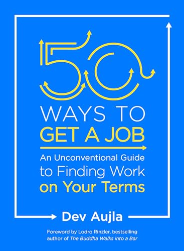 Beispielbild fr 50 Ways to Get a Job: An Unconventional Guide to Finding Work on Your Terms zum Verkauf von Orion Tech