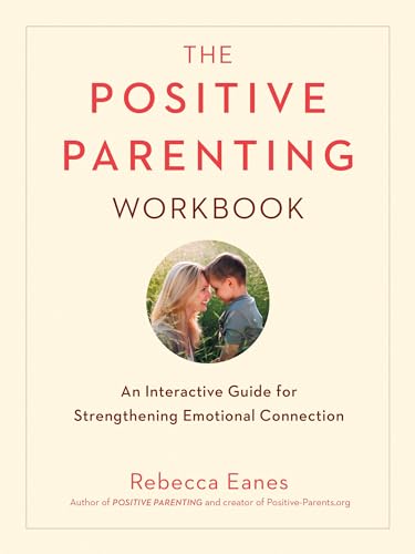 Stock image for The Positive Parenting Workbook: An Interactive Guide for Strengthening Emotional Connection (The Positive Parent Series) for sale by ZBK Books