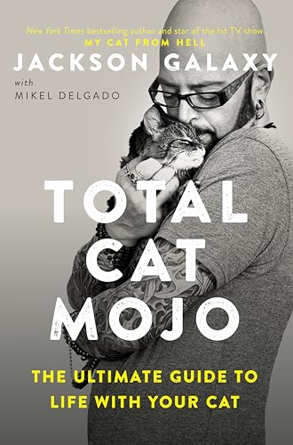 Imagen de archivo de Total Cat Mojo: The Ultimate Guide to Life with Your Cat a la venta por Goodwill Books