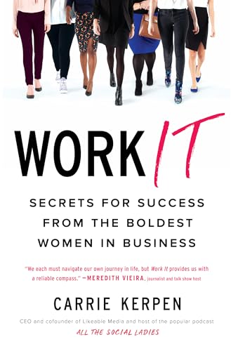 Stock image for Work It: Secrets for Success from the Boldest Women in Business for sale by SecondSale