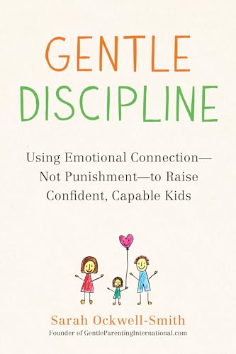 9780143131892: Gentle Discipline: Using Emotional Connection--Not Punishment--To Raise Confident, Capable Kids