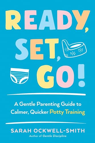 Beispielbild fr Ready, Set, Go!: A Gentle Parenting Guide to Calmer, Quicker Potty Training zum Verkauf von SecondSale