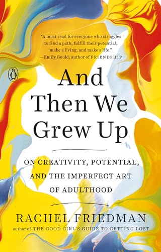 Imagen de archivo de And Then We Grew Up: On Creativity, Potential, and the Imperfect Art of Adulthood a la venta por BooksRun