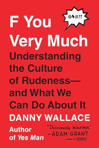 Beispielbild fr F You Very Much : Understanding the Culture of Rudeness--And What We Can Do about It zum Verkauf von Better World Books