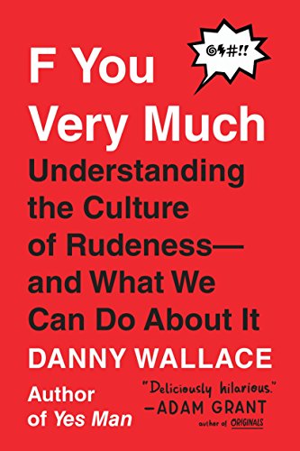 Imagen de archivo de F You Very Much: Understanding the Culture of Rudeness--and What We Can Do About It a la venta por HPB-Movies