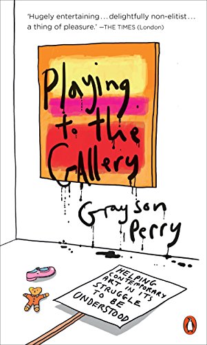 Imagen de archivo de Playing to the Gallery: Helping Contemporary Art in Its Struggle to Be Understood a la venta por SecondSale
