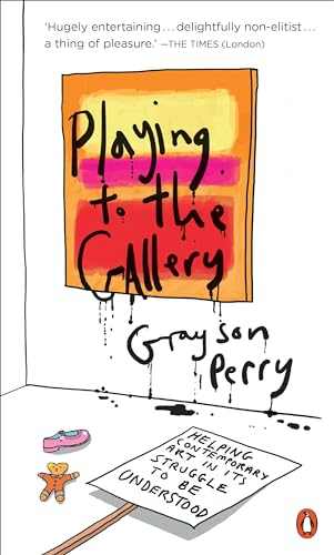 Stock image for Playing to the Gallery: Helping Contemporary Art in Its Struggle to Be Understood for sale by SecondSale